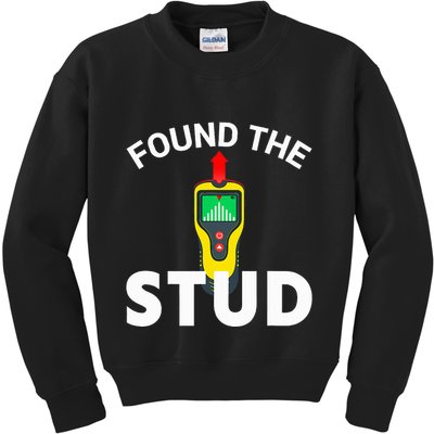 I Found The Stud Funny Stud Finder Joke Kids Sweatshirt