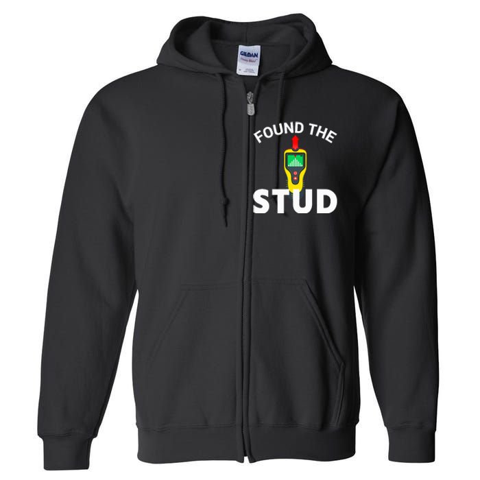 I Found The Stud Funny Stud Finder Joke Full Zip Hoodie