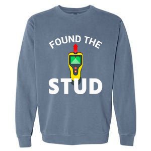 I Found The Stud Funny Stud Finder Joke Garment-Dyed Sweatshirt