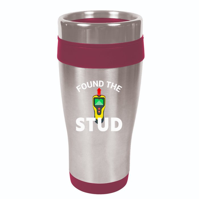 I Found The Stud Funny Stud Finder Joke 16oz Travel Tumbler