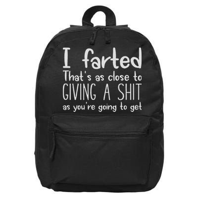 I Farted That's As Close To Giving A Shit As You're Going To 16 in Basic Backpack