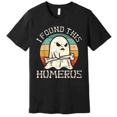 I Found This Humerus Ghost Boo Funny Retro Halloween Premium T-Shirt