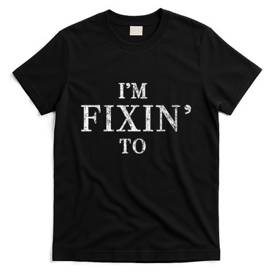 IM Fixin To Vintage Texas Pride Funny Sayings T-Shirt