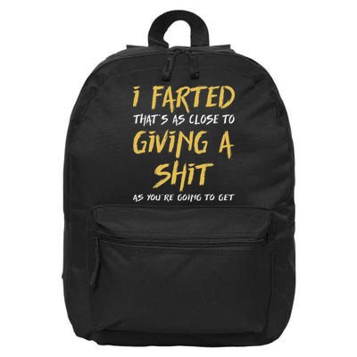 I Farted ThatS As Close To Giving A Shit As YouRe Funny 16 in Basic Backpack