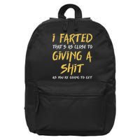 I Farted ThatS As Close To Giving A Shit As YouRe Funny 16 in Basic Backpack