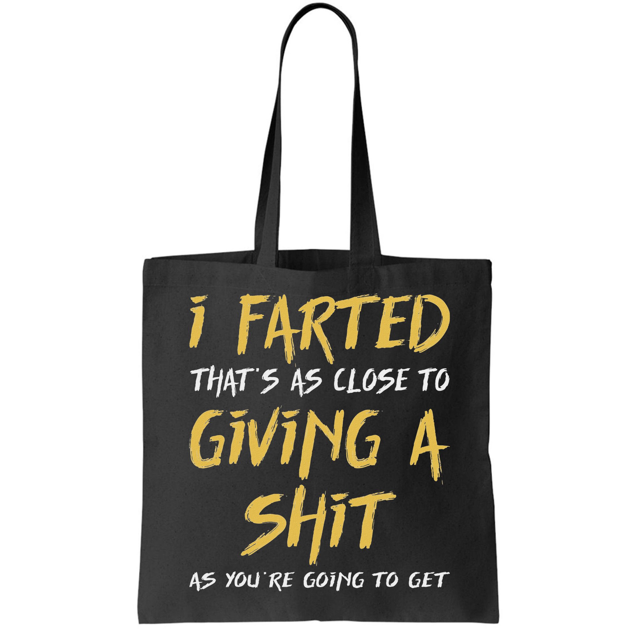 I Farted ThatS As Close To Giving A Shit As YouRe Funny Bag