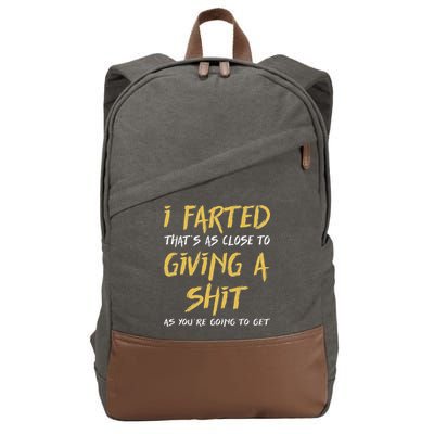 I Farted ThatS As Close To Giving A Shit As YouRe Funny Cotton Canvas Backpack