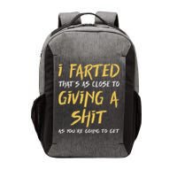 I Farted ThatS As Close To Giving A Shit As YouRe Funny Vector Backpack