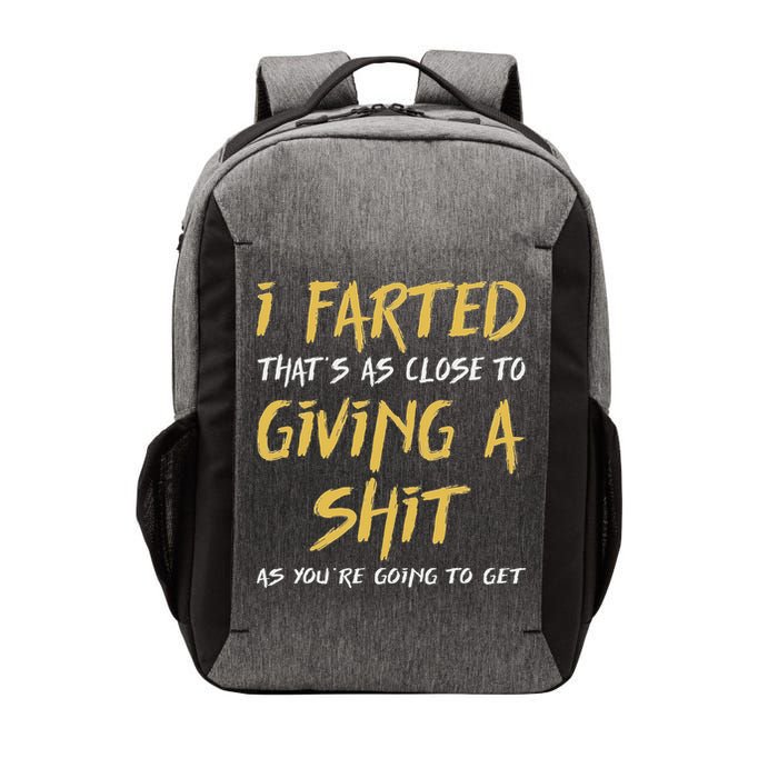 I Farted ThatS As Close To Giving A Shit As YouRe Funny Vector Backpack