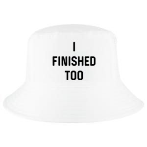 I Finished Too I Funny White Lie Party Cool Comfort Performance Bucket Hat