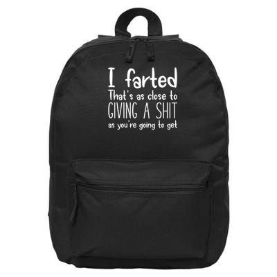 I Farted That's As Close To Giving A Shit 16 in Basic Backpack
