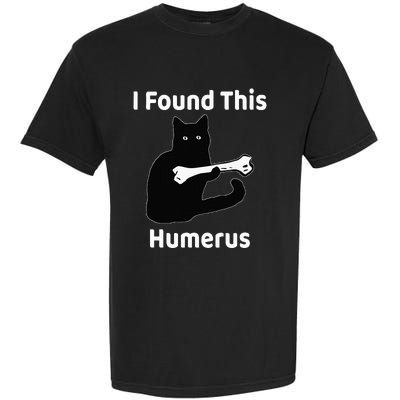 I Found This Humerus Funny Cat Lover Garment-Dyed Heavyweight T-Shirt