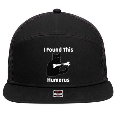 I Found This Humerus Funny Cat Lover Gift 7 Panel Mesh Trucker Snapback Hat