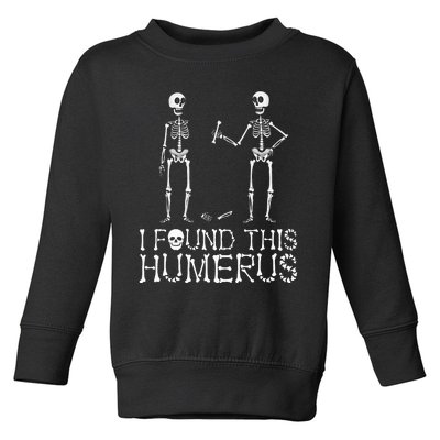 I Found This Humerus Funny Spooky Skeleton Halloween Toddler Sweatshirt