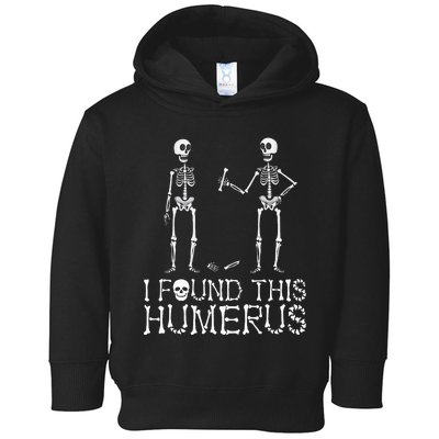 I Found This Humerus Funny Spooky Skeleton Halloween Toddler Hoodie