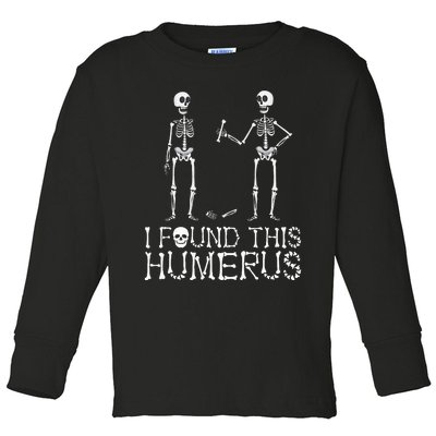 I Found This Humerus Funny Spooky Skeleton Halloween Toddler Long Sleeve Shirt