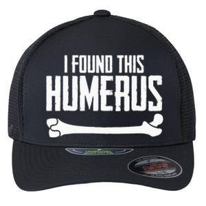 I Found This Humerus Bone Pun Skeleton Humorous Flexfit Unipanel Trucker Cap