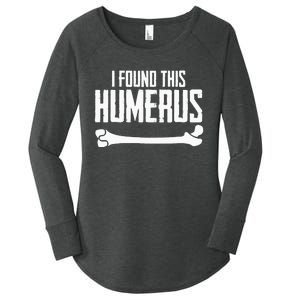 I Found This Humerus Bone Pun Skeleton Humorous Women's Perfect Tri Tunic Long Sleeve Shirt