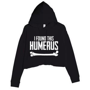 I Found This Humerus Bone Pun Skeleton Humorous Crop Fleece Hoodie