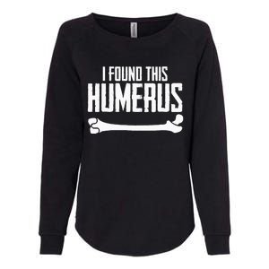 I Found This Humerus Bone Pun Skeleton Humorous Womens California Wash Sweatshirt