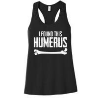 I Found This Humerus Bone Pun Skeleton Humorous Women's Racerback Tank