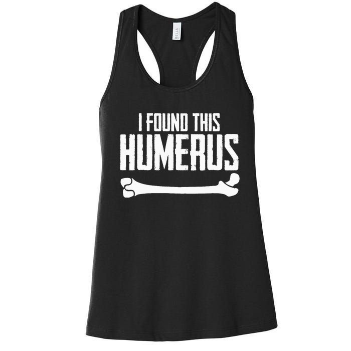 I Found This Humerus Bone Pun Skeleton Humorous Women's Racerback Tank