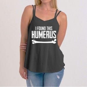 I Found This Humerus Bone Pun Skeleton Humorous Women's Strappy Tank