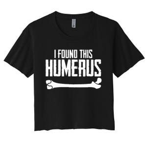 I Found This Humerus Bone Pun Skeleton Humorous Women's Crop Top Tee