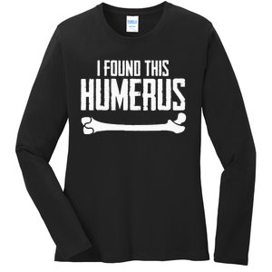 I Found This Humerus Bone Pun Skeleton Humorous Ladies Long Sleeve Shirt