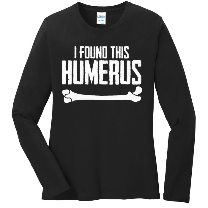 I Found This Humerus Bone Pun Skeleton Humorous Ladies Long Sleeve Shirt