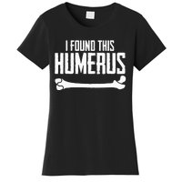 I Found This Humerus Bone Pun Skeleton Humorous Women's T-Shirt