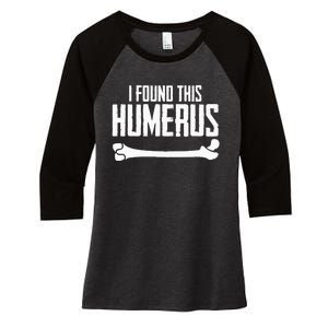 I Found This Humerus Bone Pun Skeleton Humorous Women's Tri-Blend 3/4-Sleeve Raglan Shirt