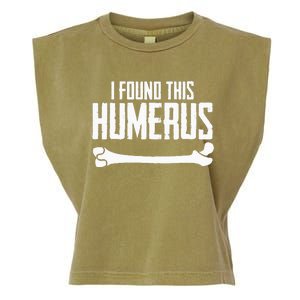 I Found This Humerus Bone Pun Skeleton Humorous Garment-Dyed Women's Muscle Tee