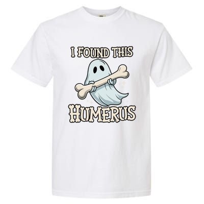 I Found This Humerus Halloween Ghost Bone Humorous Funny Boo Garment-Dyed Heavyweight T-Shirt