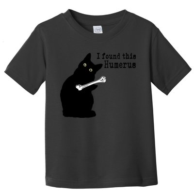I Found This Humerus Humorous, Cat Lover Toddler T-Shirt