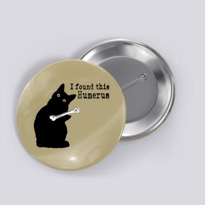 I Found This Humerus Humorous, Cat Lover Button