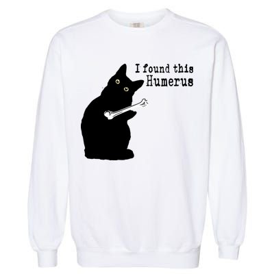 I Found This Humerus Humorous, Cat Lover Garment-Dyed Sweatshirt