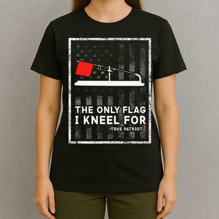 Ice Fishing Tip Up The Only Flag I Kneel For T-Shirt