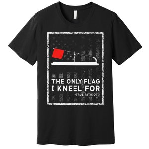 Ice Fishing Tip Up The Only Flag I Kneel For Premium T-Shirt