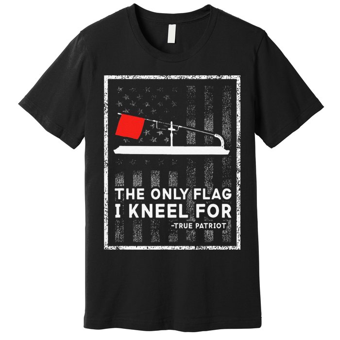 Ice Fishing Tip Up The Only Flag I Kneel For Premium T-Shirt