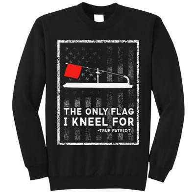Ice Fishing Tip Up The Only Flag I Kneel For Tall Sweatshirt