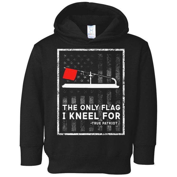 Ice Fishing Tip Up The Only Flag I Kneel For Toddler Hoodie