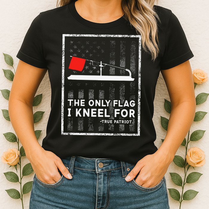 Ice Fishing Tip Up The Only Flag I Kneel For Womens T-Shirt