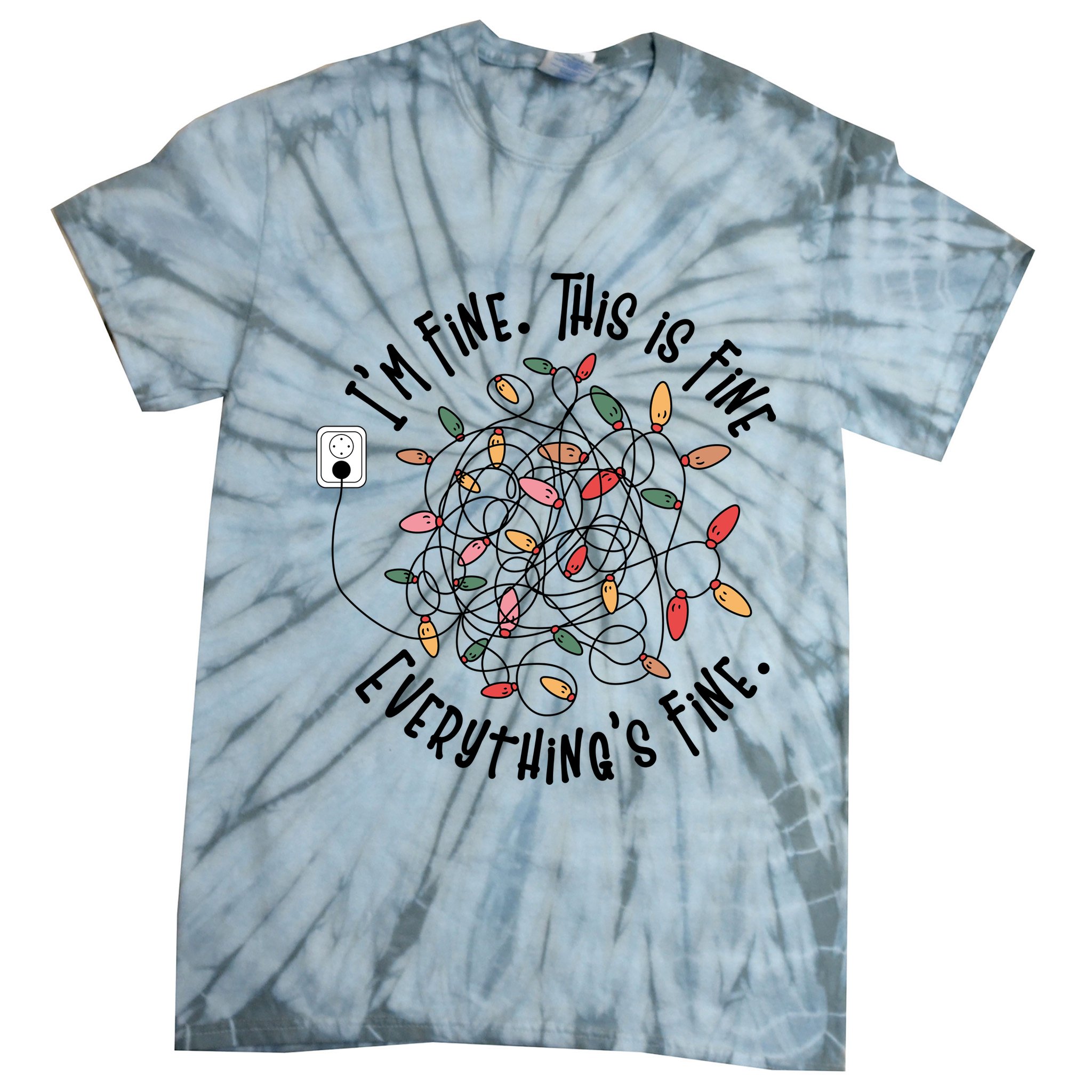 Im Fine This Is Fine Everything Is Fine Funny Christmas Tie-Dye T-Shirt