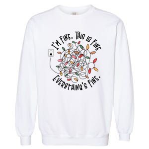 Im Fine This Is Fine Everything Is Fine Funny Christmas Garment-Dyed Sweatshirt