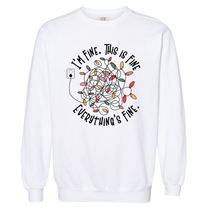 Im Fine This Is Fine Everything Is Fine Funny Christmas Garment-Dyed Sweatshirt