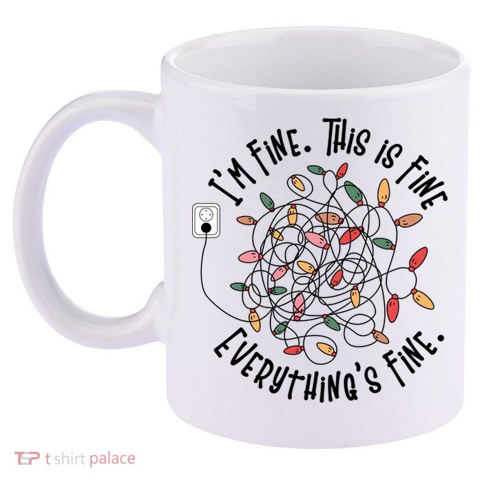 Im Fine This Is Fine Everything Is Fine Funny Christmas 11oz C Handle Ceramic Mug