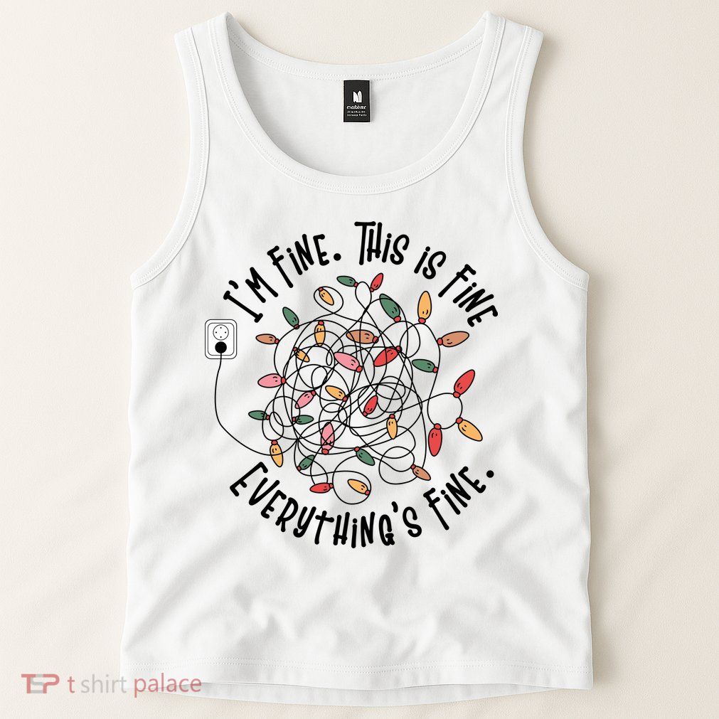 Im Fine This Is Fine Everything Is Fine Funny Christmas Tank Top