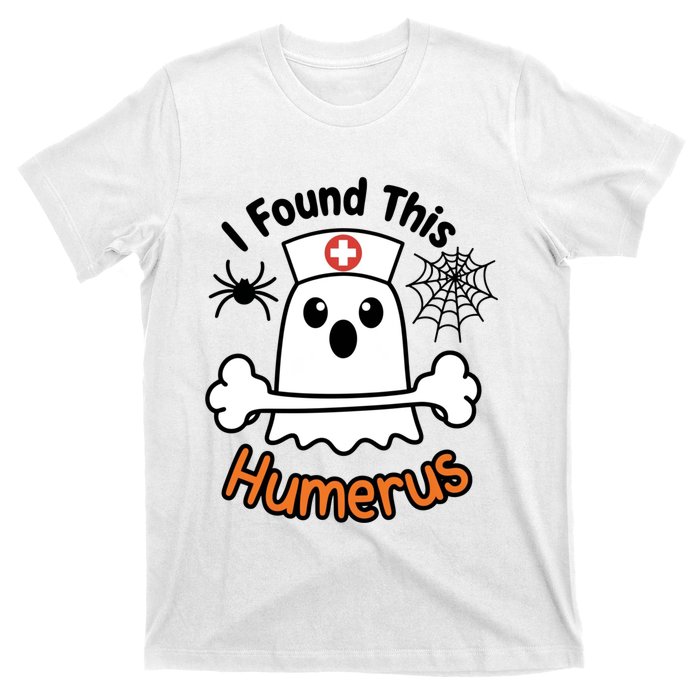 I Found This Humerus Funny Ghost Nurse Halloween Design T-Shirt