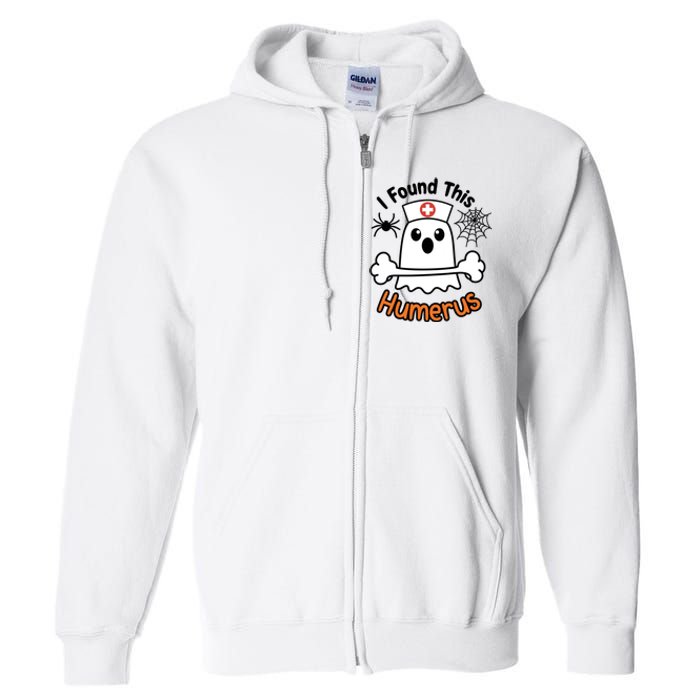 I Found This Humerus Funny Ghost Nurse Halloween Design Full Zip Hoodie